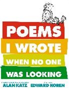 Alan Katz, Alan/ Koren Katz, Katz Alan, Edward Koren, Koren Edward - Poems I Wrote When No One Was Looking