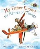 Stephane Jorisch, Jane Yolen, Jane/ Jorisch Yolen, Stephane Jorisch - My Father Knows the Names of Things
