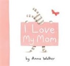 Anna Walker, Anna Walker - I Love My Mom