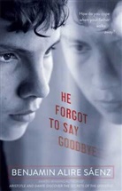 Benjamin Alire Saenz, Benjamin Alire Sáenz - He Forgot to Say Goodbye
