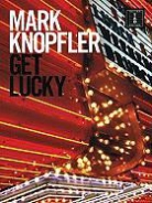 Mark Knopfler, Mark (CRT) Knopfler - Mark Knopfler - Get Lucky