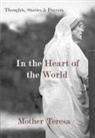 Mother Teresa, Mother Teresa Of Calcutta, Mother Teresa, Becky Benenate - In the Heart of the World