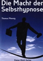 Thomas Pfennig, Raine Bloch - Die Macht der Selbsthypnose
