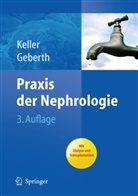 Geberth, Steffen Geberth, Steffen K. Geberth, Kelle, Christin Keller, Christine Keller... - Praxis der Nephrologie