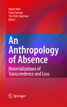 Mikkel Bille, Tim Flohr Soerensen, Frid Hastrup, Frida Hastrup, Tim Flohr Soerensen, Tim Flohr Sorensen... - An Anthropology of Absence