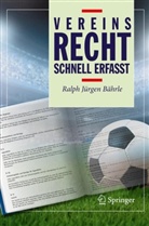 Ralph J Bährle, Ralph J. Bährle, Ralph Jürgen Bährle - Vereinsrecht - Schnell erfasst