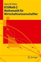 Hans M. Dietz - ECOMath 2 Mathematik für Wirtschaftswissenschaftler