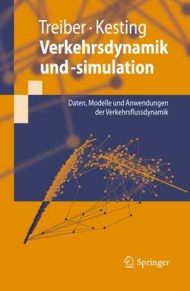 Kesting, Arne Kesting,  Treibe, Marti Treiber, Martin Treiber - Verkehrsdynamik und -simulation - Daten, Modelle und Anwendungen der Verkehrsflussdynamik