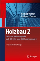 Karin Lißner, Werne, Gerhar Werner, Gerhard Werner, Zimmer, Karlheinz Zimmer... - Holzbau - 2: Dach- und Hallentragwerke nach DIN 1052 (neu 2008) und Eurocode 5