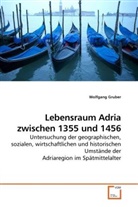Wolfgang Gruber - Lebensraum Adria zwischen 1355 und 1456
