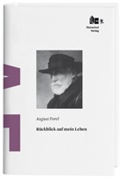 August Forel, Auguste Forel - Rückblick auf mein Leben