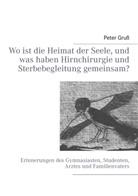 Peter Gruß - Wo ist die Heimat der Seele, und was haben Hirnchirurgie und Sterbebegleitung gemeinsam?
