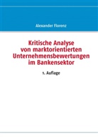 Alexander Florenz - Kritische Analyse von marktorientierten Unternehmensbewertungen im Bankensektor