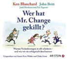 Ken Blanchard, John Britt, Pat Zigarmi, Ulrike Grote, Gustav-Peter Wöhler - Wer hat Mr. Change gekillt?, Audio-CD (Audio book)