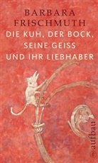 Barbara Frischmuth, Wouter Dolk - Die Kuh, der Bock, seine Geiß und ihr Liebhaber