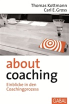 Carl E. Gross, Karl E. Gross, Thomas Kottman, Thomas Kottmann - About Coaching