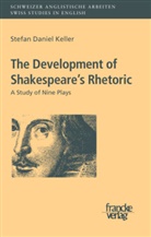 Daniel Keller, Daniel St. Keller, Stefan Daniel Keller - The Development of Shakespeare's Rhetoric