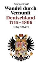 Georg Schmidt - Die Neue Deutsche Geschichte - Bd. 6: Neue Deutsche Geschichte Bd. 6: Wandel durch Vernunft