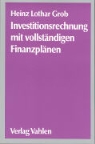 Heinz L. Grob, Heinz Lothar Grob - Investitionsrechnung mit vollständigen Finanzplänen