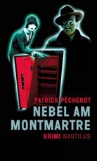 Patrick Pécherot, Katja Meintel - Nebel am Montmartre