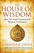 Jonathan Lyons, Lyons Jonathan - The House of Wisdom: How the Arabs Transformed Western Civilization
