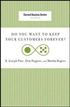 Don Peppers, B. Joseph Pine, Joseph B Pine, Joseph B. Pine, Joseph. Pine, B. Joseph Pine Ii... - Do You Want to Keep Your Customers Forever