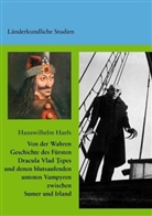 Hanswilhelm Haefs - Von der Wahren Geschichte des Fürsten Dracula Vlad Tepes und denen blutsaufenden untoten Vampyren zwischen Sumer und Irland