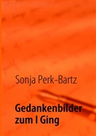 Sonja Perk-Bartz - Gedankenbilder zum I Ging
