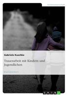 Gabriele Kuschke - Trauerarbeit mit Kindern und Jugendlichen