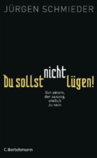 Jürgen Schmieder - Du sollst nicht lügen!