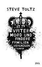Steve Toltz - Vatermord und andere Familienvergnügen