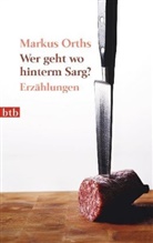 Markus Orths - Wer geht wo hinterm Sarg?