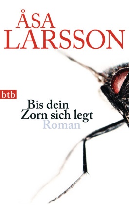 Asa Larsson, Åsa Larsson - Bis dein Zorn sich legt - Roman - Die vielfach ausgezeichnete schwedische Krimi-Serie
