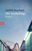 Judith Kuckart - Die Verdächtige