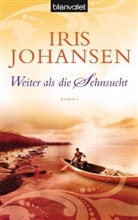 Iris Johansen - Weiter als die Sehnsucht
