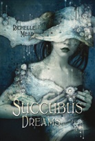 Richelle Mead - Succubus Dreams