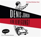Denis Johnson, Christian Brückner - Keine Bewegung!, 4 Audio-CDs (Hörbuch)