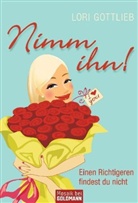 Lori Gottlieb - Nimm ihn!