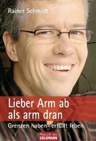 Rainer Schmidt - Lieber Arm ab als arm dran