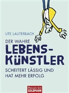 Ute Lauterbach - Der wahre Lebenskünstler scheitert lässig und hat mehr Erfolg
