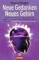 Sharon Begley - Neue Gedanken - neues Gehirn