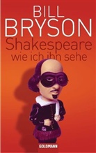Bill Bryson - Shakespeare - wie ich ihn sehe