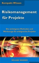 Roland Wanner - Risikomanagement für Projekte (Kompakt-Wissen)
