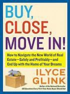 Ilyce Glink, Ilyce R. Glink - Buy, Close, Move In!