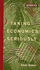 Dean Baker, Deborah Chasman, Deborah (Co-Editor Chasman - Taking Economics Seriously