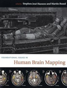 Stephen Jos Hanson, Stephen Jose (EDT)/ Bunzl Hanson, Stephen Jose Bunzl Hanson, Martin Bunzl, Martin (Rutgers University) Bunzl, Stephen J. Hanson... - Foundational Issues in Human Brain Mapping