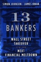 Simon Johnson, James Kwak - 13 Bankers