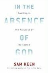 Sam Keen - In the absence of god