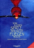 Adler-Schäfe, Christina Adler-Schäfer, Kopnarski, Dagmar Kopnarski, Dagmar Kopnarski - Vom kleinen Spatz, der nicht fliegen wollte