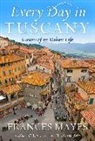 Frances Mayes - Every Day in Tuscany